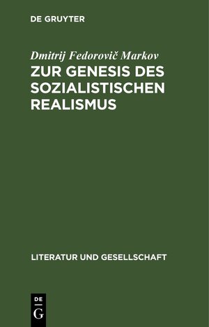 Buchcover Zur Genesis des sozialistischen Realismus | Dmitrij Fedorovič Markov | EAN 9783112647141 | ISBN 3-11-264714-9 | ISBN 978-3-11-264714-1