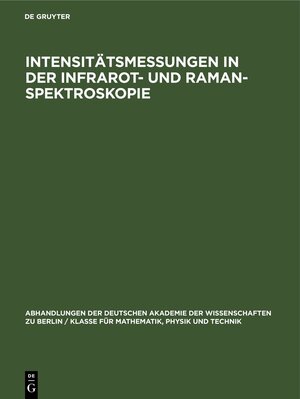 Buchcover Intensitätsmessungen in der Infrarot- und Raman-Spektroskopie  | EAN 9783112648841 | ISBN 3-11-264884-6 | ISBN 978-3-11-264884-1