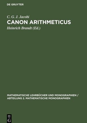 Buchcover Canon Arithmeticus | C. G. J. Jacobi | EAN 9783112649077 | ISBN 3-11-264907-9 | ISBN 978-3-11-264907-7