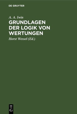 Buchcover Grundlagen der Logik von Wertungen | A. A. Iwin | EAN 9783112649244 | ISBN 3-11-264924-9 | ISBN 978-3-11-264924-4