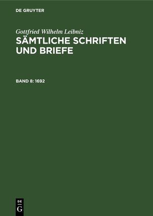 Buchcover Gottfried Wilhelm Leibniz: Sämtliche Schriften und Briefe. Allgemeiner... / 1692  | EAN 9783112649565 | ISBN 3-11-264956-7 | ISBN 978-3-11-264956-5