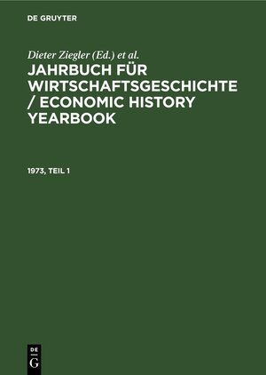 Buchcover Jahrbuch für Wirtschaftsgeschichte / Economic History Yearbook / 1973, Teil 1  | EAN 9783112650851 | ISBN 3-11-265085-9 | ISBN 978-3-11-265085-1