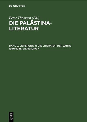 Buchcover Die Palästina-Literatur / Die Literatur der Jahre 1940-1945, Lieferung 4  | EAN 9783112651148 | ISBN 3-11-265114-6 | ISBN 978-3-11-265114-8