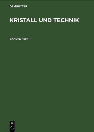 Buchcover Kristall und Technik / Kristall und Technik. Band 6, Heft 1  | EAN 9783112653548 | ISBN 3-11-265354-8 | ISBN 978-3-11-265354-8