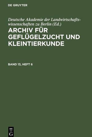 Buchcover Archiv für Geflügelzucht und Kleintierkunde / Archiv für Geflügelzucht und Kleintierkunde. Band 13, Heft 6  | EAN 9783112655696 | ISBN 3-11-265569-9 | ISBN 978-3-11-265569-6