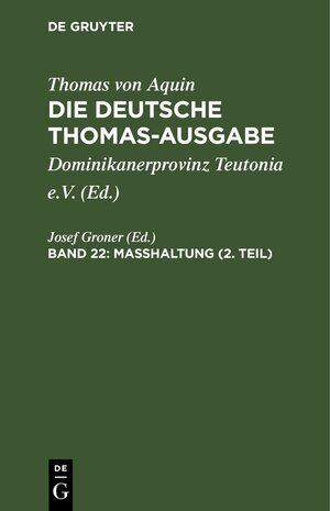 Buchcover Thomas von Aquin: Die deutsche Thomas-Ausgabe / Masshaltung (2. Teil)  | EAN 9783112658031 | ISBN 3-11-265803-5 | ISBN 978-3-11-265803-1
