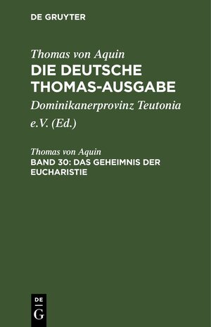 Buchcover Thomas von Aquin: Die deutsche Thomas-Ausgabe / Das Geheimnis der Eucharistie | Thomas von Aquin | EAN 9783112658062 | ISBN 3-11-265806-X | ISBN 978-3-11-265806-2