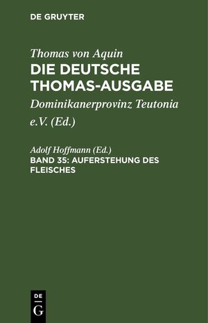 Buchcover Thomas von Aquin: Die deutsche Thomas-Ausgabe / Auferstehung des Fleisches  | EAN 9783112658079 | ISBN 3-11-265807-8 | ISBN 978-3-11-265807-9