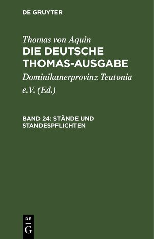 Buchcover Thomas von Aquin: Die deutsche Thomas-Ausgabe / Stände und Standespflichten | Thomas von Aquin | EAN 9783112658123 | ISBN 3-11-265812-4 | ISBN 978-3-11-265812-3