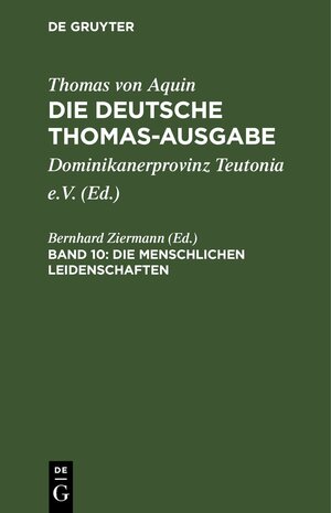 Buchcover Thomas von Aquin: Die deutsche Thomas-Ausgabe / Die Menschlichen Leidenschaften  | EAN 9783112658291 | ISBN 3-11-265829-9 | ISBN 978-3-11-265829-1