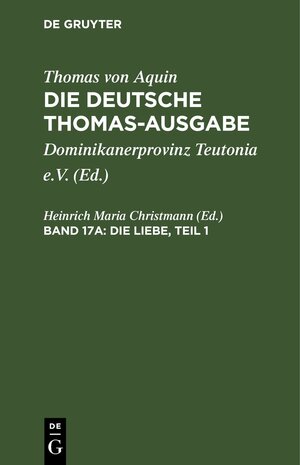 Buchcover Thomas von Aquin: Die deutsche Thomas-Ausgabe / Die Liebe, Teil 1  | EAN 9783112658352 | ISBN 3-11-265835-3 | ISBN 978-3-11-265835-2