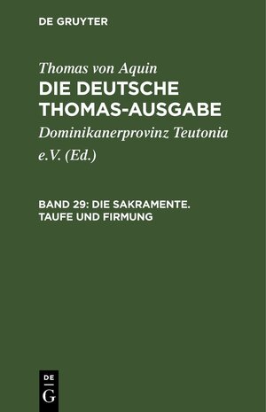 Buchcover Thomas von Aquin: Die deutsche Thomas-Ausgabe / Die Sakramente. Taufe und Firmung | Thomas von Aquin | EAN 9783112658505 | ISBN 3-11-265850-7 | ISBN 978-3-11-265850-5