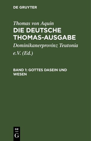 Buchcover Thomas von Aquin: Die deutsche Thomas-Ausgabe / Gottes Dasein und Wesen  | EAN 9783112658635 | ISBN 3-11-265863-9 | ISBN 978-3-11-265863-5