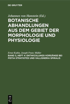 Buchcover Botanische Abhandlungen aus dem Gebiet der Morphologie und Physiologie / Entwicklungs-Vorgänge bei Pistia Stratiotes und Vallisneria Spiralis | Ernst Kubin | EAN 9783112673218 | ISBN 3-11-267321-2 | ISBN 978-3-11-267321-8