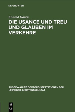 Buchcover Die Usance und Treu und Glauben im Verkehre | Konrad Hagen | EAN 9783112681602 | ISBN 3-11-268160-6 | ISBN 978-3-11-268160-2
