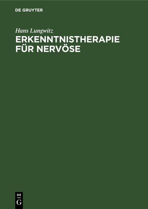 Buchcover Erkenntnistherapie für Nervöse | Hans Lungwitz | EAN 9783112687994 | ISBN 3-11-268799-X | ISBN 978-3-11-268799-4