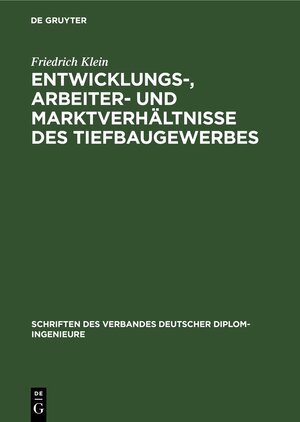 Buchcover Entwicklungs-, Arbeiter- und Marktverhältnisse des Tiefbaugewerbes | Friedrich Klein | EAN 9783112693391 | ISBN 3-11-269339-6 | ISBN 978-3-11-269339-1