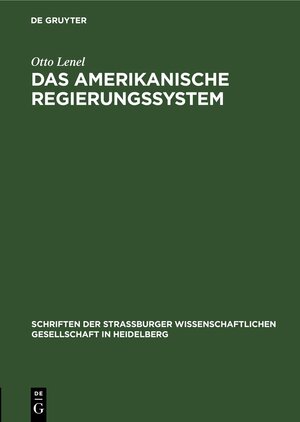 Buchcover Das amerikanische Regierungssystem | Otto Lenel | EAN 9783112693759 | ISBN 3-11-269375-2 | ISBN 978-3-11-269375-9