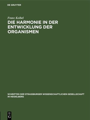 Buchcover Die Harmonie in der Entwicklung der Organismen | Franz Keibel | EAN 9783112693865 | ISBN 3-11-269386-8 | ISBN 978-3-11-269386-5