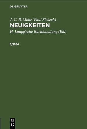 Buchcover J. C. B. Mohr (Paul Siebeck): Neuigkeiten / J. C. B. Mohr (Paul Siebeck): Neuigkeiten. 3/1934 | J. C. B. Mohr (Paul Siebeck) | EAN 9783112695418 | ISBN 3-11-269541-0 | ISBN 978-3-11-269541-8