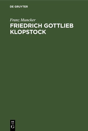 Buchcover Friedrich Gottlieb Klopstock | Franz Muncker | EAN 9783112695494 | ISBN 3-11-269549-6 | ISBN 978-3-11-269549-4