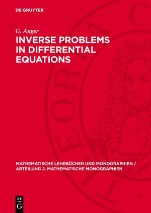 Buchcover Inverse Problems in Differential Equations | G. Anger | EAN 9783112707166 | ISBN 3-11-270716-8 | ISBN 978-3-11-270716-6