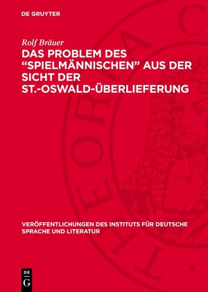 Buchcover Das Problem des „Spielmännischen“ aus der Sicht der St.-Oswald-Überlieferung | Rolf Bräuer | EAN 9783112707319 | ISBN 3-11-270731-1 | ISBN 978-3-11-270731-9