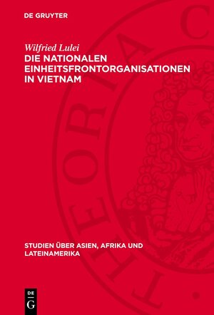 Buchcover Die nationalen Einheitsfrontorganisationen in Vietnam | Wilfried Lulei | EAN 9783112713716 | ISBN 3-11-271371-0 | ISBN 978-3-11-271371-6