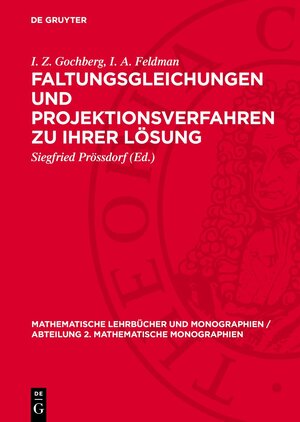 Buchcover Faltungsgleichungen und Projektionsverfahren zu ihrer Lösung | I. Z. Gochberg | EAN 9783112717936 | ISBN 3-11-271793-7 | ISBN 978-3-11-271793-6