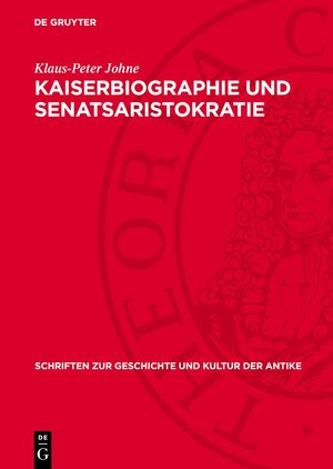 Buchcover Kaiserbiographie und Senatsaristokratie | Klaus-Peter Johne | EAN 9783112718575 | ISBN 3-11-271857-7 | ISBN 978-3-11-271857-5