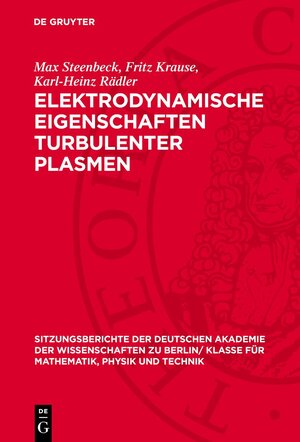 Buchcover Elektrodynamische Eigenschaften turbulenter Plasmen | Max Steenbeck | EAN 9783112727201 | ISBN 3-11-272720-7 | ISBN 978-3-11-272720-1