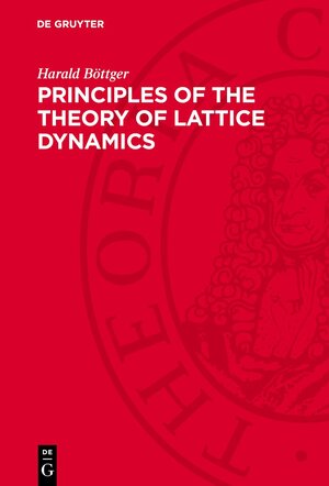 Buchcover Principles of the Theory of Lattice Dynamics | Harald Böttger | EAN 9783112728734 | ISBN 3-11-272873-4 | ISBN 978-3-11-272873-4