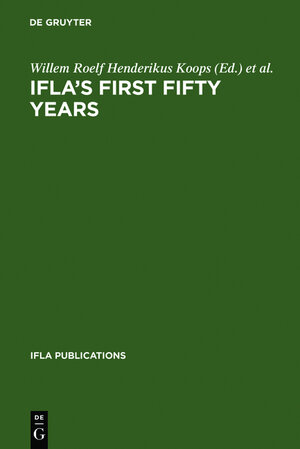 Buchcover IFLA's First Fifty Years  | EAN 9783119163354 | ISBN 3-11-916335-X | ISBN 978-3-11-916335-4