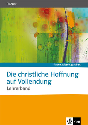 Buchcover Die christliche Hoffnung auf Vollendung. Katholische Religion | Scheitza Janine | EAN 9783120069508 | ISBN 3-12-006950-7 | ISBN 978-3-12-006950-8