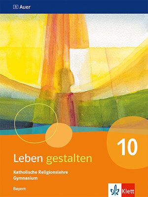 Buchcover Leben gestalten 10. Ausgabe Bayern  | EAN 9783120073864 | ISBN 3-12-007386-5 | ISBN 978-3-12-007386-4