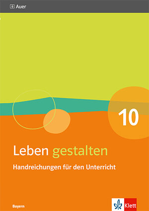 Buchcover Leben gestalten 10. Ausgabe Bayern  | EAN 9783120073871 | ISBN 3-12-007387-3 | ISBN 978-3-12-007387-1