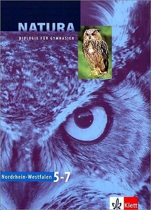Natura - Biologie für Gymnasien in Nordrhein-Westfalen: Natura. Nordrhein-Westfalen. Schülerband. 5.-7. Schuljahr
