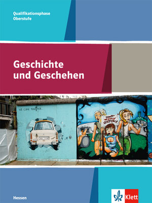 Buchcover Geschichte und Geschehen Qualifikationsphase. Ausgabe Hessen Gymnasium  | EAN 9783124301123 | ISBN 3-12-430112-9 | ISBN 978-3-12-430112-3