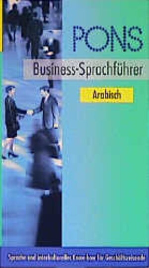 PONS Business-Sprachführer. Sprache und interkulturelles Know-how für Geschäftsreisende: PONS Business-Sprachführer, Arabisch