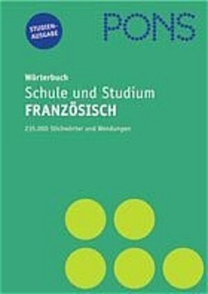 PONS Wörterbuch für Schule und Studium. Französisch. Studienausgabe: Französisch-Deutsch / Deutsch-Französisch. 235.000 Stichwörter und Wendungen