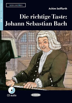 Buchcover Die richtige Taste: Johann Sebastian Bach | Achim Seiffarth | EAN 9783125560741 | ISBN 3-12-556074-8 | ISBN 978-3-12-556074-1