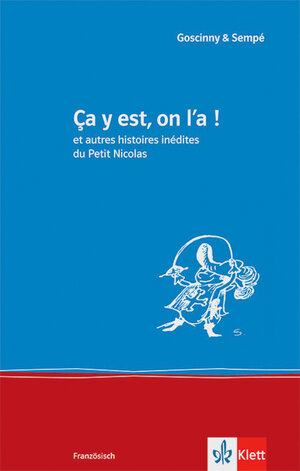 Buchcover Ça y est, on l'a ! et autres histoires inédites du Petit Nicolas | René Goscinny | EAN 9783125914643 | ISBN 3-12-591464-7 | ISBN 978-3-12-591464-3