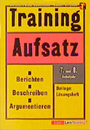 Training, Aufsatz, Berichten, Beschreiben, Argumentieren, 7./8. Schuljahr, neue Rechtschreibung