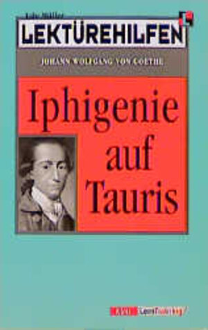 Lektürehilfen Johann Wolfgang von Goethe 'Iphigenie auf Tauris'