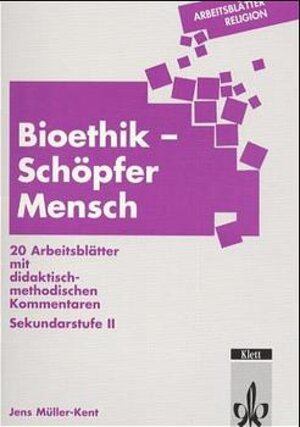 Arbeitsblätter Religion. Bioethik - Schöpfer Mensch: Gentechnik und Eugenik - Transplantation - Reproduktionsmedizin - Euthanasie. 20 Arbeitsblätter ... Kommentaren. Sekundarstufe II