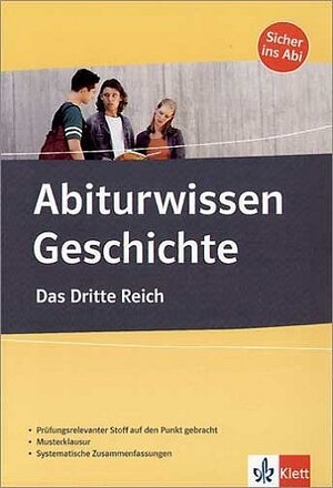 Abiturwissen Das Dritte Reich: Das dritte Reich. Prüfungsrelevanter Stoff auf den Punkt gebracht, Musterklausur, Systematische Zusammenfassungen