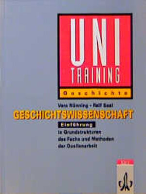 Uni-Training, Geschichtswissenschaft, Einführung in die Grundstrukturen des Fachs und Methoden der Quellenarbeit