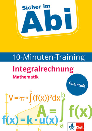 Buchcover Klett Sicher im Abi 10-Minuten-Training Mathematik Integralrechnung  | EAN 9783129496886 | ISBN 3-12-949688-2 | ISBN 978-3-12-949688-6