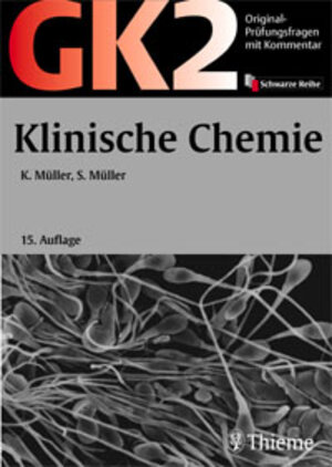 Original-Prüfungsfragen GK 2. Klinische Chemie: Mit Kommentar und Kurzlehrbuch