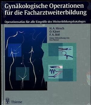 Gynäkologische Operationen für die Facharztweiterbildung: Operationsatlas für alle Eingriffe des Weiterbildungskataloges